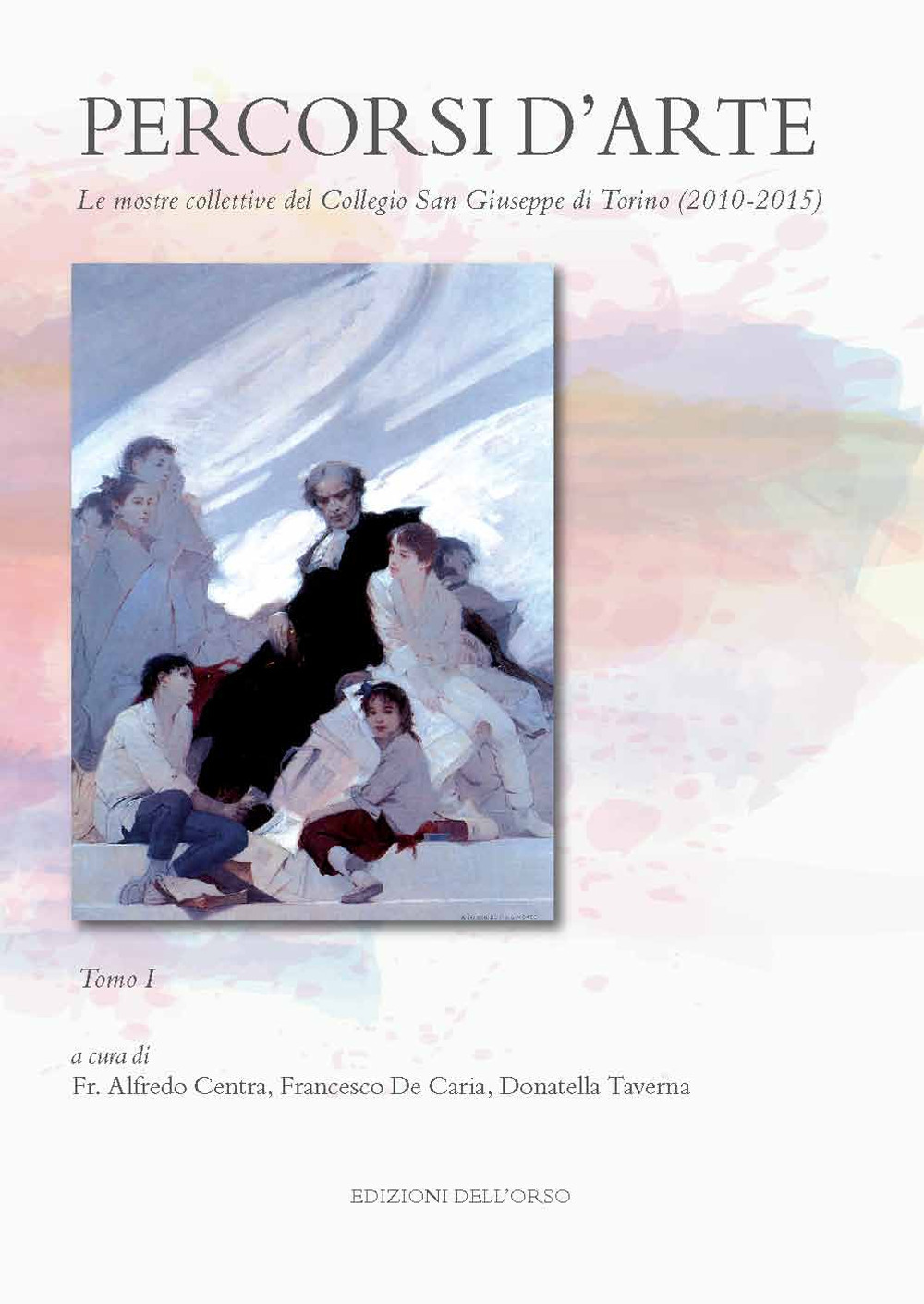 Percorsi d'arte. Le mostre monografiche del Collegio San Giuseppe di Torino (2010-2015). Ediz. illustrata