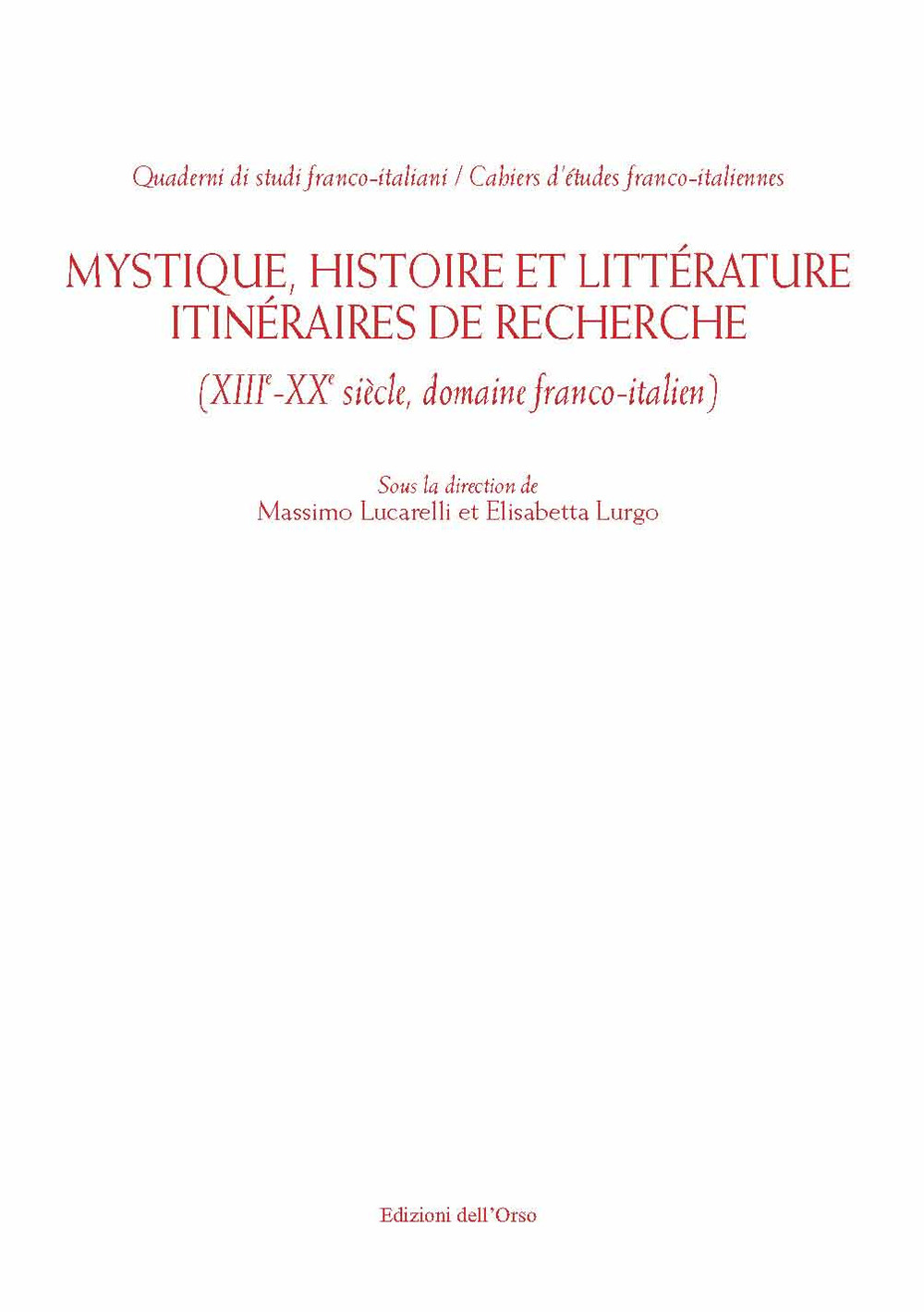 Mystique, histoire et littérature. Itinéraires de recherche (XIII-XX siècle, domaine franco-italien). Ediz. italiana e francese