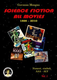 Science fiction all movies. Enciclopedia della fantascienza per immagini. Vol. 1: Numeri e simboli. AAA-ALY