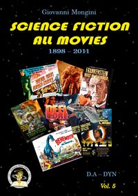 Science fiction all movies. Vol. 5: D.A-DYN enciclopedia della fantascienza per immagini