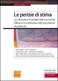 Le perizie di stima. La valutazione d'azienda nelle operazioni di finanza straordinaria e nelle procedure di risanamento