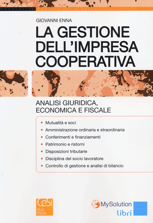 La gestione dell'impresa cooperativa. Analisi giuridica, economica e fiscale