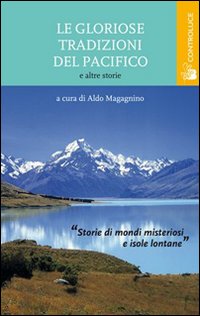 Le gloriose tradizioni del Pacifico e altre storie. Antologia di racconti dalla Nuova Zelanda alle Hawaii