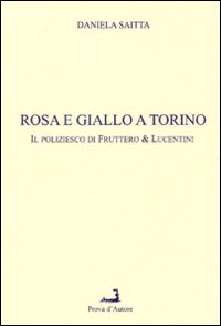 Rosa e giallo a Torino. Il poliziesco di Fruttero & Lucentini