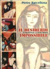 Il desiderio impossibile. La mia pittura e i «suoi» critici. Ediz. illustrata