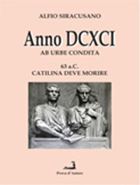 Anno DCXCI ab urbe condita (63 a. C. Catilina deve morire)