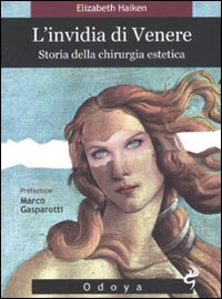 L'invidia di Venere. Storia della chirurgia estetica