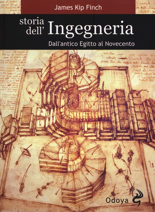 Storia dell'ingegneria. Dall'antico Egitto al Novecento