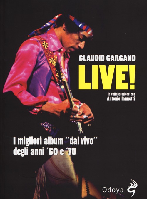 Live! I migliori album «dal vivo» degli anni '60 e '70