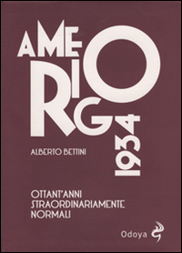 Amerigo 1934. Ottant'anni straordinariamente normali