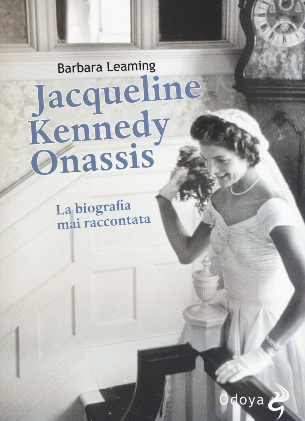 Jaqueline Kennedy Onassis. La biografia mai raccontata