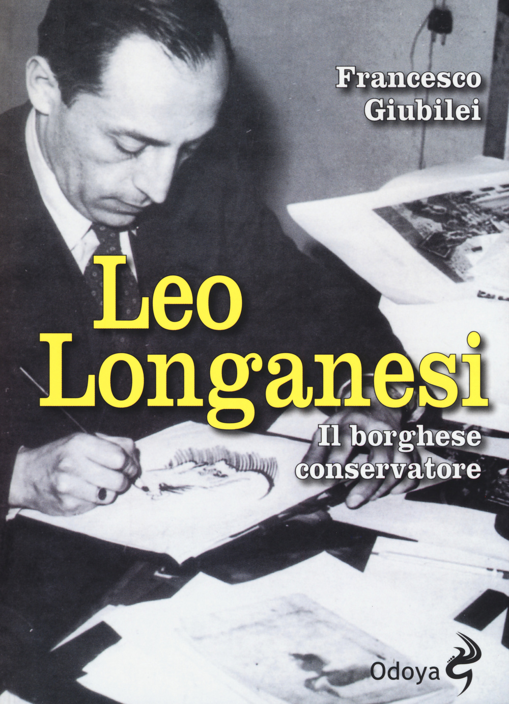 Leo Longanesi. Il borghese conservatore