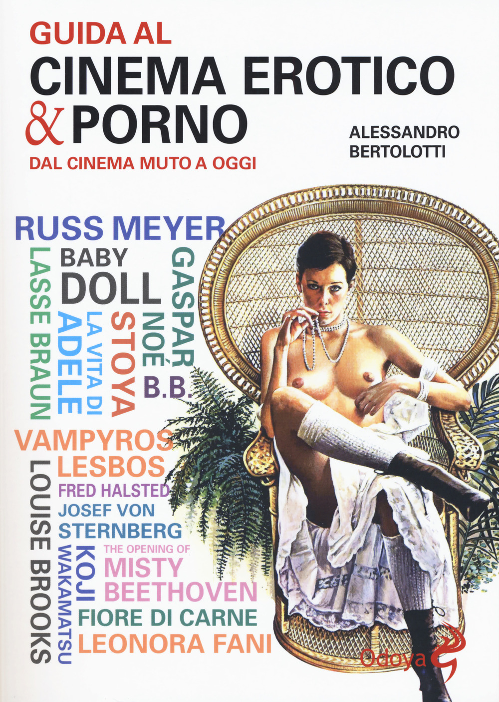 Guida al cinema erotico & porno. Dal cinema muto a oggi di Bertolotti  Alessandro - Bookdealer | I tuoi librai a domicilio