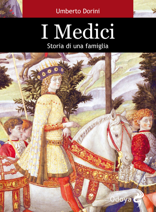 I Medici. Storia di una famiglia