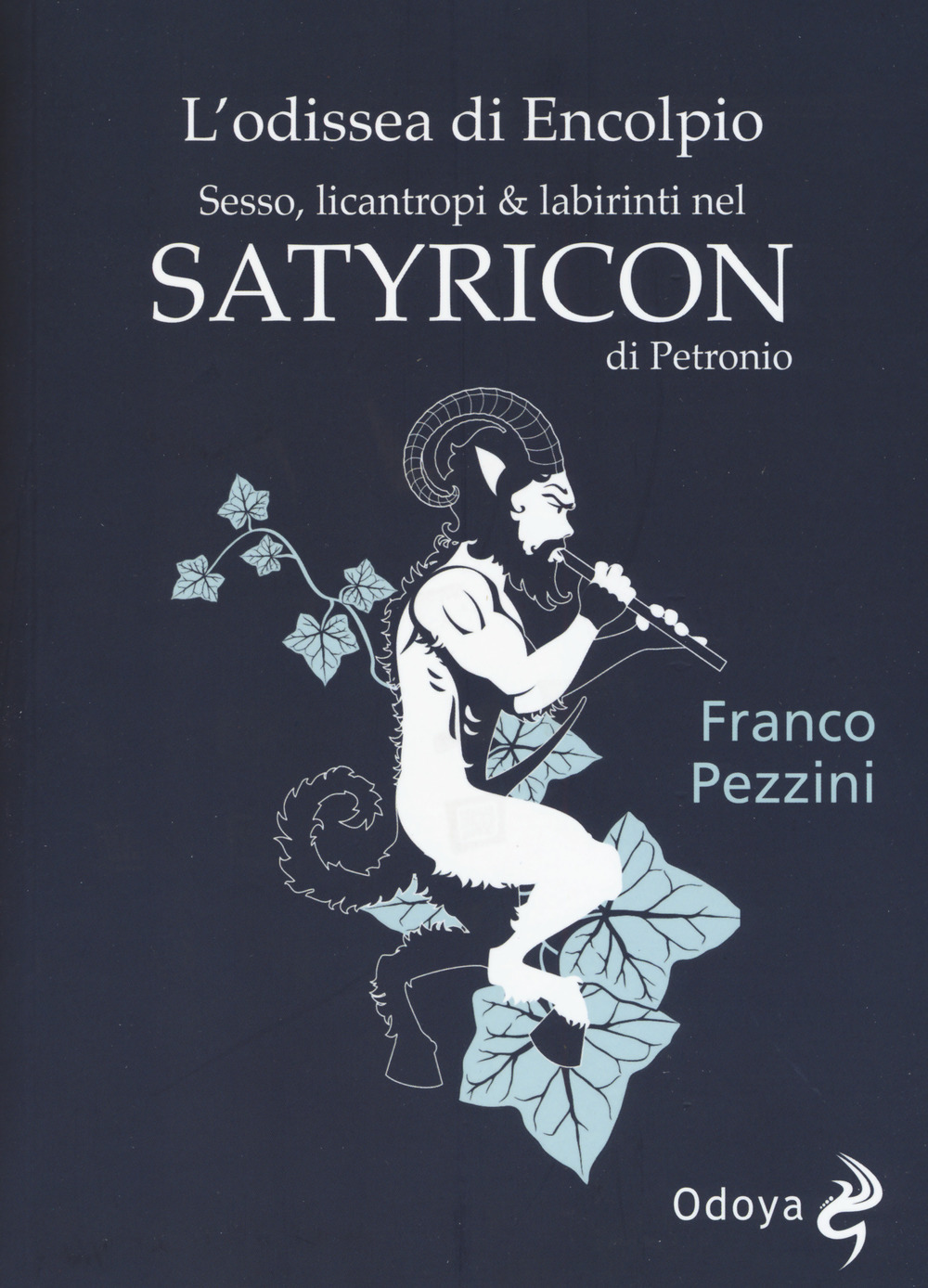 L'odissea di Encolpio. Sesso, licantropi & labirinti nel Satyricon di Petronio