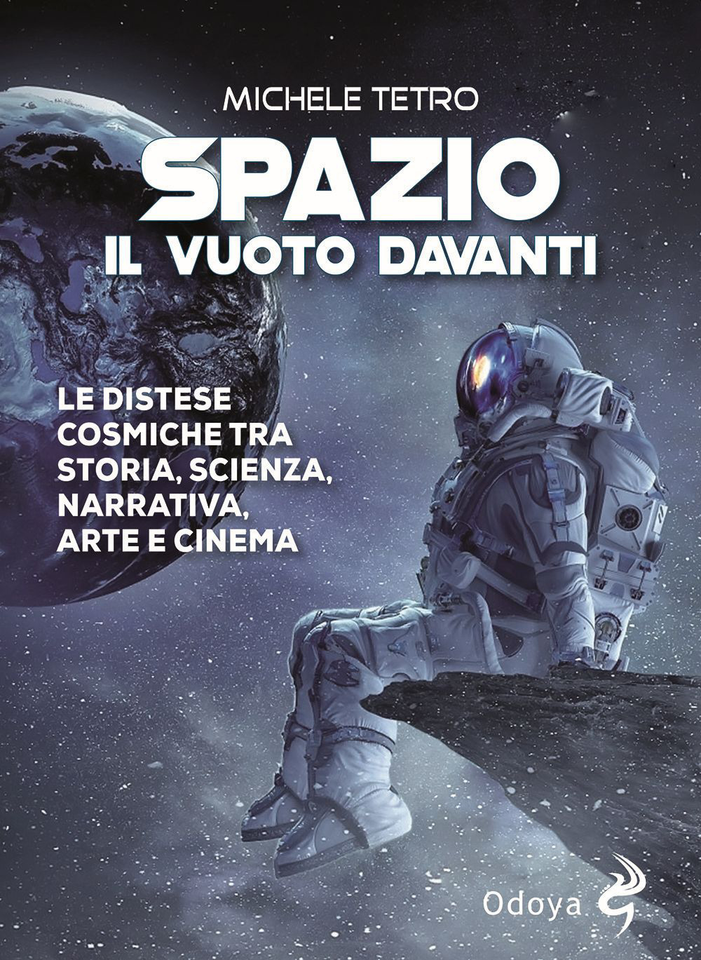 Spazio. Il vuoto davanti. Le distese cosmiche tra storia, scienza, narrativa, arte e cinema