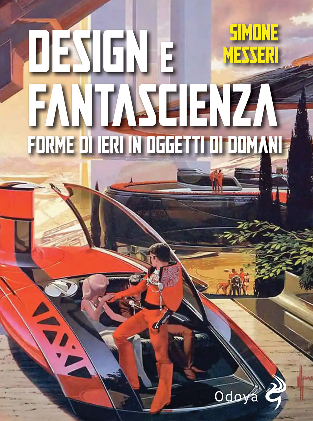 Design e fantascienza. Forme di ieri in oggetti di domani