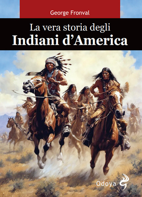 La vera storia degli indiani d'America