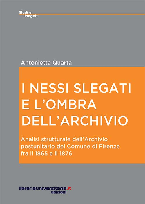 I nessi slegati e l'ombra dell'archivio. Analisi strutturale dell'Archivio postunitario del comune di Firenze fra il 1865 e il 1876