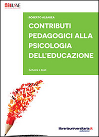 Contributi pedagogici alla psicologia dell'educazione. Schemi e testi