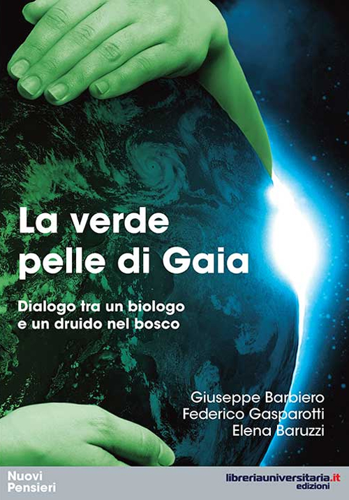 La verde pelle di Gaia. Dialogo tra un biologo e un druido nel bosco