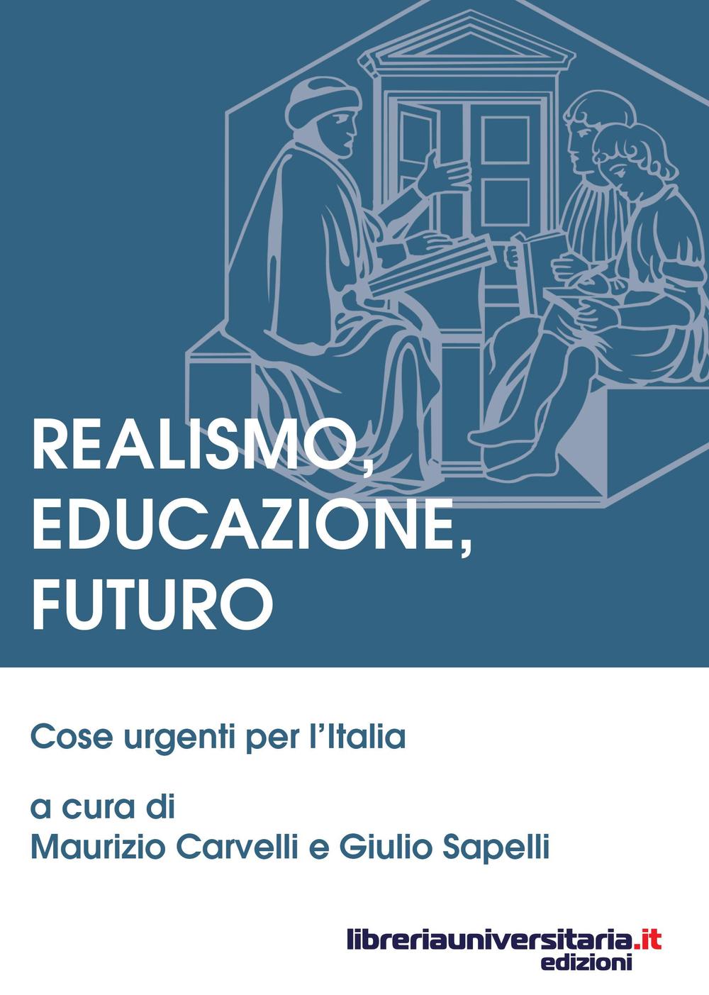 Realismo, educazione, futuro. Cose urgenti per l'Italia