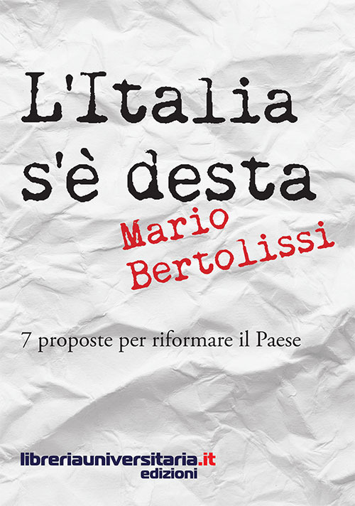 L'Italia s'è desta. 7 proposte per riformare il Paese