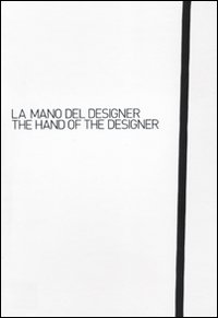 La mano del designer-The hand of the designer. Ediz. bilingue