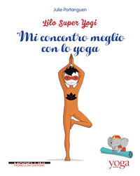 Copertina MI CONCENTRO MEGLIO CON LO YOGA. LILO SUPER YOGI 