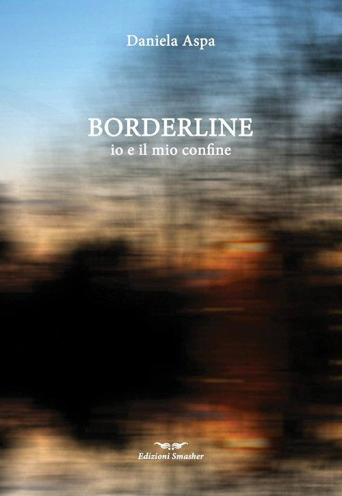 Borderline. Io e il mio confine