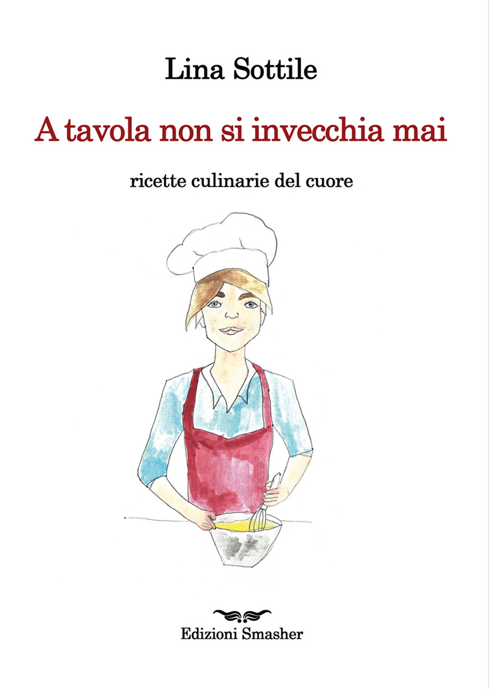 A tavola non si invecchia mai. Ricette culinarie del cuore