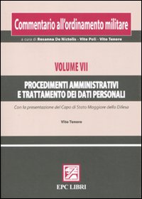 Commentario all'ordinamento militare. Vol. 7: Procedimenti amministrativi e trattamento dei dati personali
