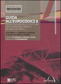 Guida all'Eurocodice 8. Progettazione delle strutture per la resistenza sismica. EN 1998-1, EN 1998-5