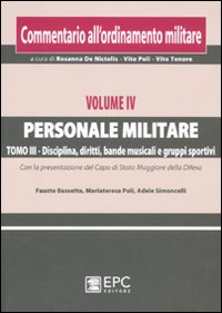 Commentario all'ordinamento militare. Vol. 4/3: Personale militare. Disciplina, diritti, bande musicali e gruppi sportivi