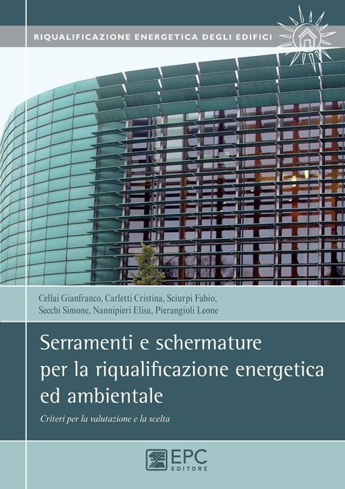 Serramenti e schermature per la riqualificazione energetica ed ambientale. Criteri per la valutazione e la scelta