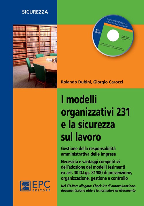 I modelli organizzativi 231 e la sicurezza sul lavoro. Gestione della responsabilità amministrativa delle imprese. Con CD-ROM