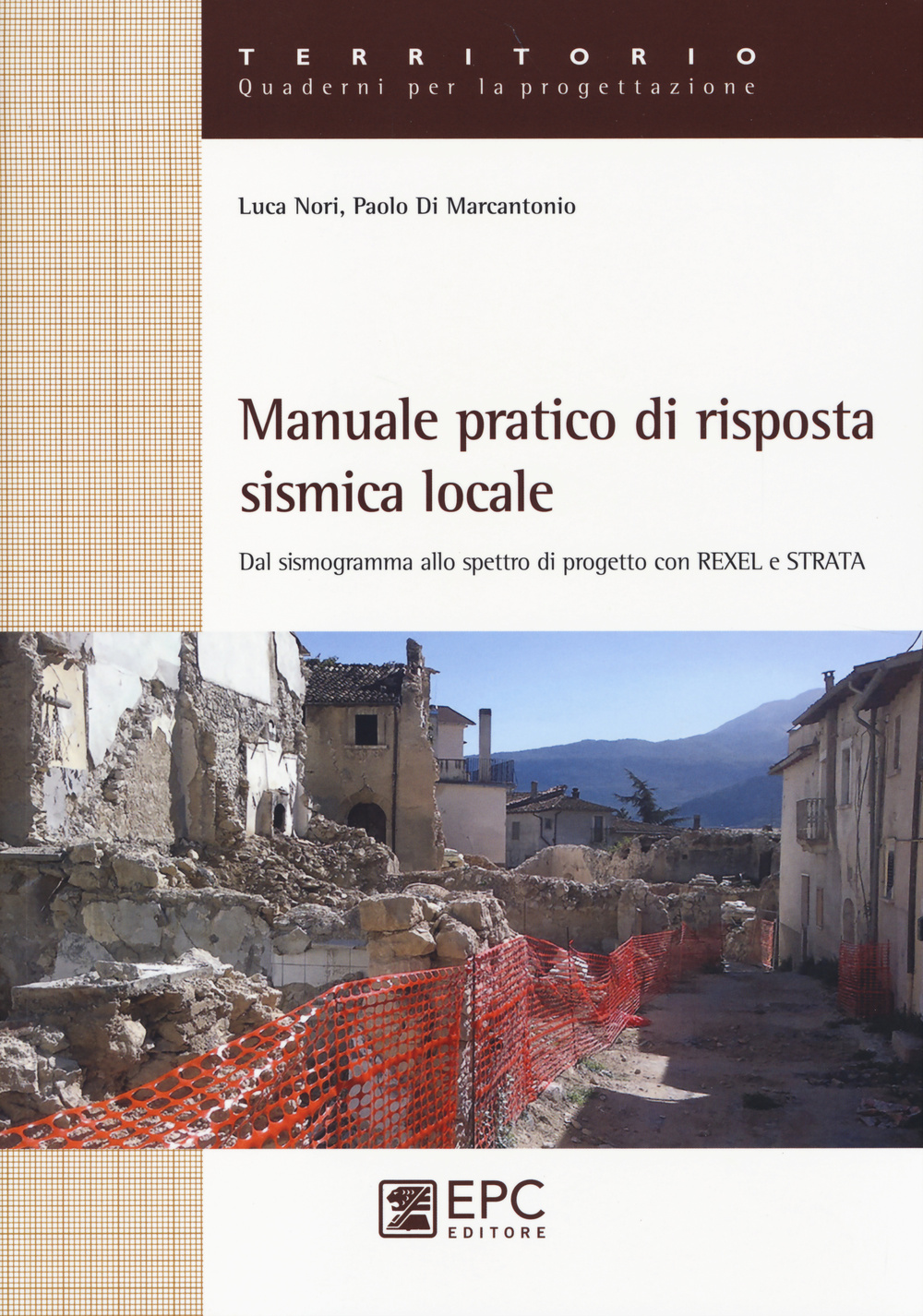 Manuale pratico di risposta sismica locale. Dal sismogramma allo spettro di progetto con Rexel e Strata