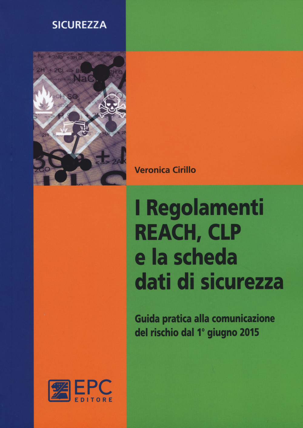 I regolamenti REACH, CLP e la scheda dati di sicurezza. Guida pratica alla comunicazione del rischio dal 1° giugno 2015