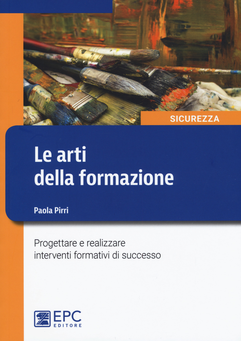 Le arti della formazione. Progettare e realizzare interventi formativi di successo