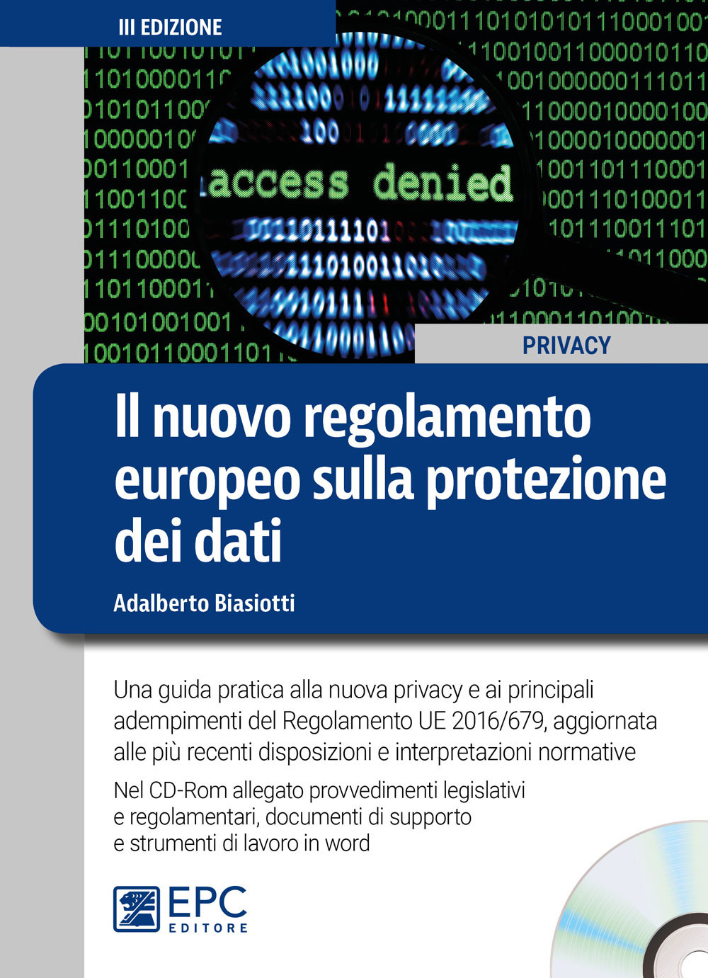Il nuovo regolamento europeo sulla protezione dei dati. Una guida pratica alla nuova privacy e ai principali adempimenti del Regolamento UE 2016/679, aggiornata alle più recenti disposizioni e interpretazioni normative. Con CD-ROM