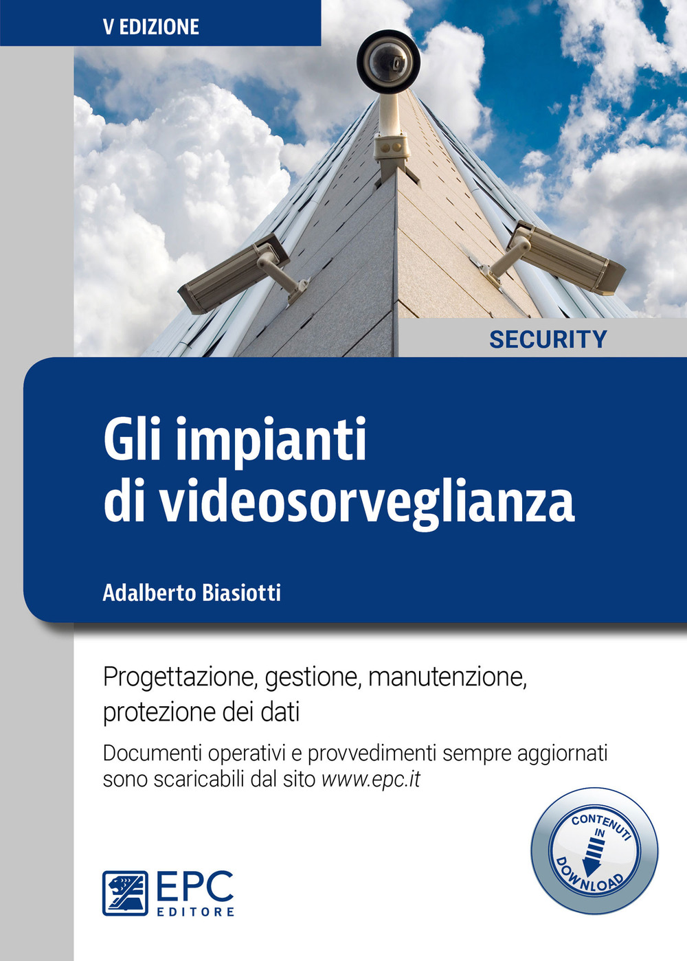 Gli impianti di videosorveglianza. Progettazione, gestione, manutenzione, protezione dei dati. Con Contenuto digitale per download