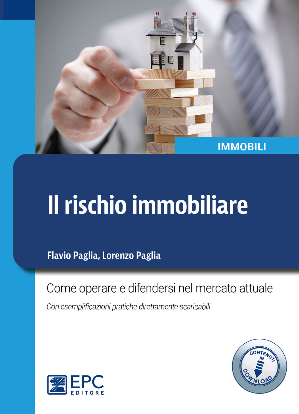 Il rischio immobiliare. Come operare e difendersi nel mercato immobiliare attuale. Con esemplificazioni pratiche direttamente scaricabili. Con Contenuto digitale per download e accesso on line