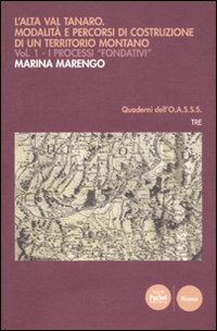 L'Alta Val Tanaro. Modalità e percorsi di costruzione di un territorio montano. Vol. 1: I processi fondativi