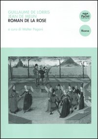 Roman de la Rose. Introduzione e selezione antologica con traduzione, testo a fronte e note