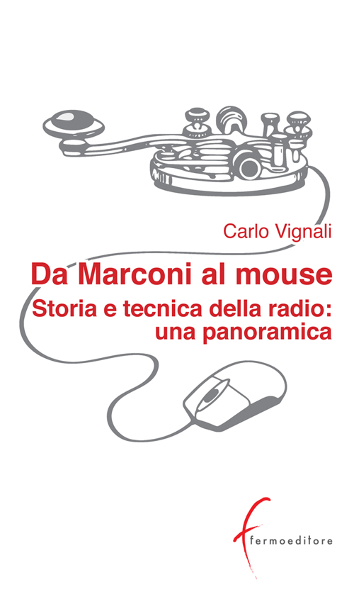 Da Marconi al mouse. Storia e tecnica della radio