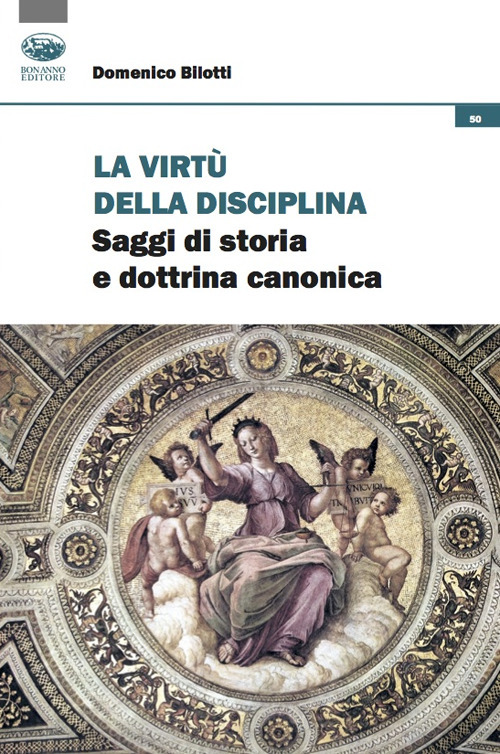 La virtù della disciplina. Saggi di storia e dottrina canonica