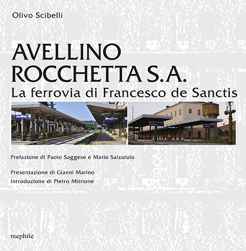 Avellino Rocchetta S. A. La ferrovia di Francesco de Sanctis