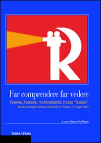 Far comprendere, far vedere. Cinema, fruizione, multimedialità: il caso «Russie!»