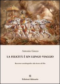 La felicità è un lungo viaggio. Racconto autobiografico alla ricerca di Dio