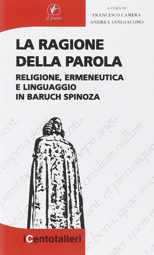 La ragione della parola. Religione, ermeneutica e linguaggio in Baruch Spinoza